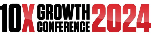 The 10x Growth Conference Condensed Our Best Takeaways Revealed